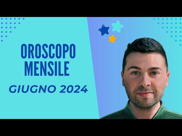 OROSCOPO mensile GIUGNO 2024