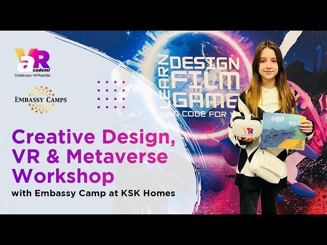 VRAcademi's Creative Design, VR & Metaverse Workshop with Embassy Camp at KSK Homes