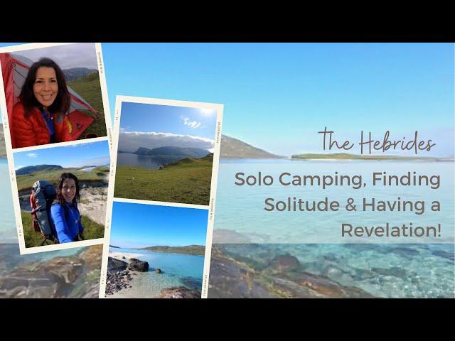 Harris, The Hebrides: Solo Camping, Finding Solitude & Having a Revelation! ️