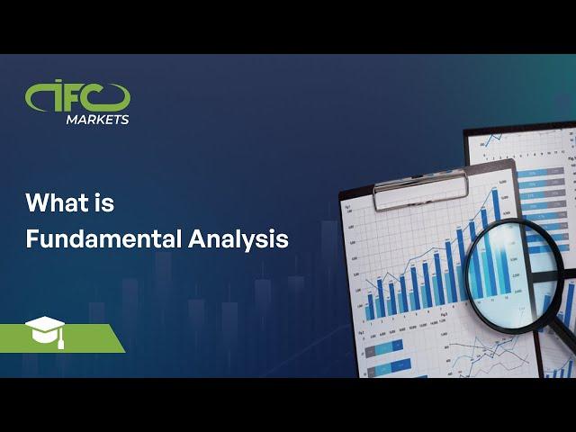 What is Fundamental Analysis | IFC Markets Forex tutorial