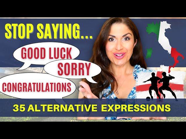 Don't say...'Good luck', 'Congratulations' and 'I'm Sorry..' | Alternative English Expressions