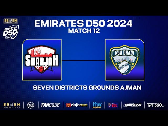 Abu Dhabi vs Sharjah | Match 12 | Seven Districts Present Emirates D50 Powered by Fancode