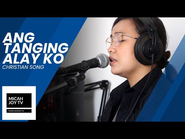 Ang tanging alay ko | Micah Joy TV