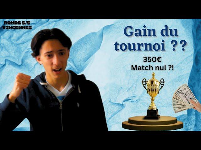 Je joue pour le titre du tournoi et 350€ contre un Maitre Fide !! | Ronde 5 Vincennes