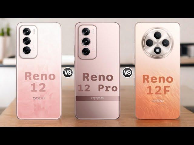 Oppo Reno 12 5G Vs Oppo Reno 12 Pro 5G Vs Oppo Reno 12F 5G