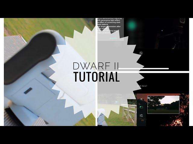 Dwarf II Use Tutorial! Photo/Video/Time lapse/Pano/AstroDark/Astro Modes Explained!