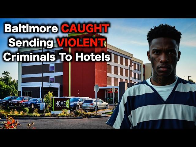 Baltimore CAUGHT Sending Criminals To Hotels