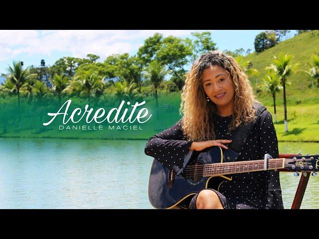 Danielle Maciel - Acredite (Vídeo Oficial)