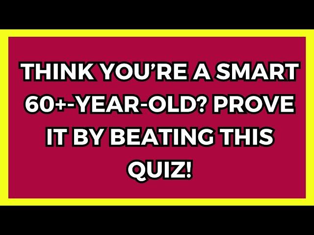 Tough General Knowledge Quiz For Seniors