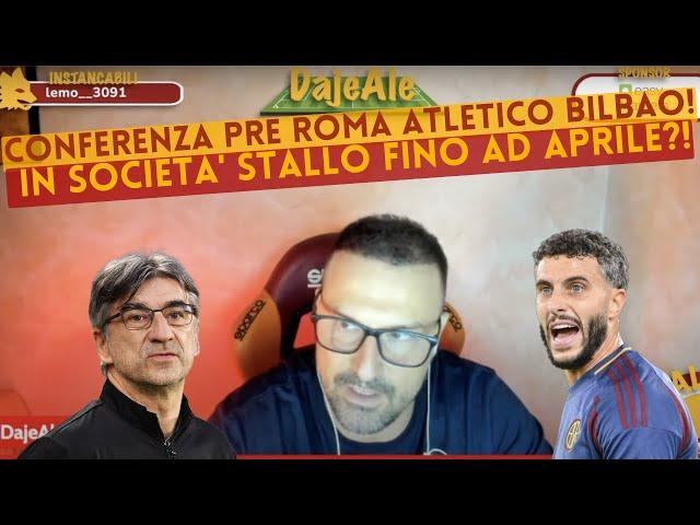 CONFERENZA PRE ROMA ATLETICO BILBAO! IN SOCIETA' STALLO FINO AD APRILE?!