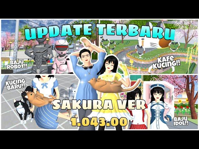 UPDATE SAKURA SCHOOL!! VER. 1.043.00 || BAJU BARU, KUCING BARU, DAN KAFE KUCING!!