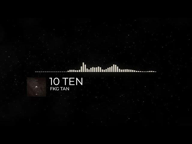 FKG TAN - 10 TEN (Official Audio)