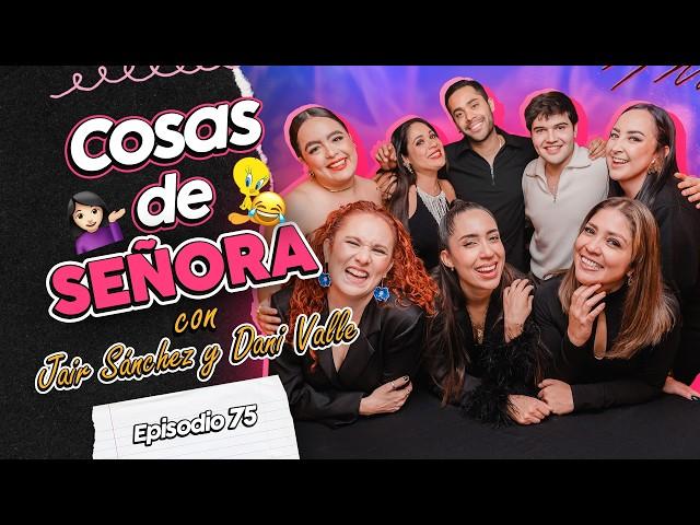 COSAS de SEÑORAS  con Jair Sánchez y Dani Valle Me gustan mayores; Canciones de señoras EP75