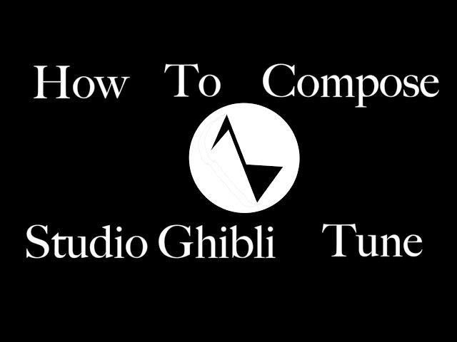 How to compose a Studio Ghibli Tune