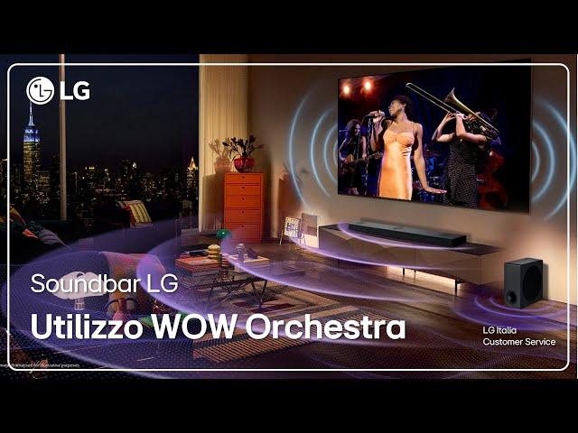 Soundbar LG | Come utilizzare l'interfaccia WOW Orchestra