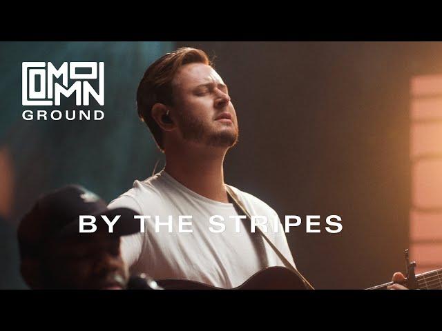 By The Stripes (ft Ethan Parker & John Wilds) - Bay Hope Worship