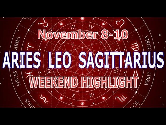 ARIES LEO SAGITTARIUS | November 8-10 | Weekend Highlight Tarot Readings