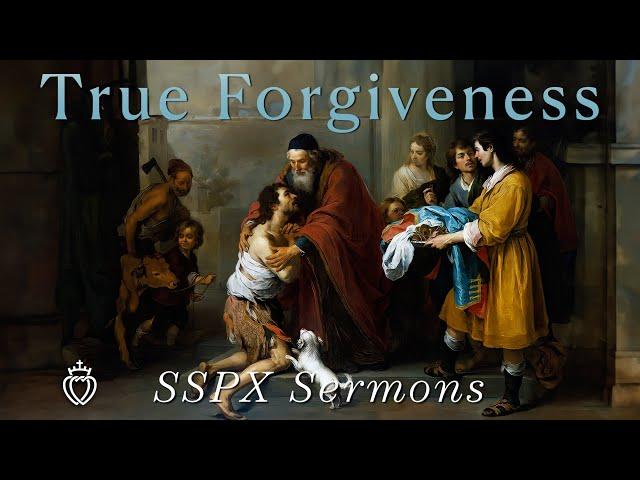 True Forgiveness - SSPX Sermons