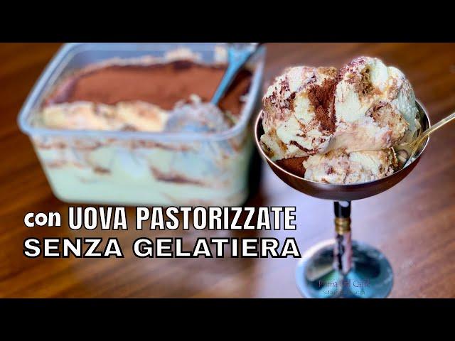 mai mangiato così buono il GELATO TIRAMISU con UOVA PASTORIZZATE SENZA GELATIERA | Prima del Caffè