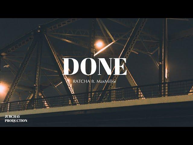 RATCHA - Done (ft. MaxMillor)