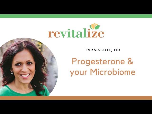 Surprising connection between progesterone and your microbiome | Dr. Tara Scott | Revitalize