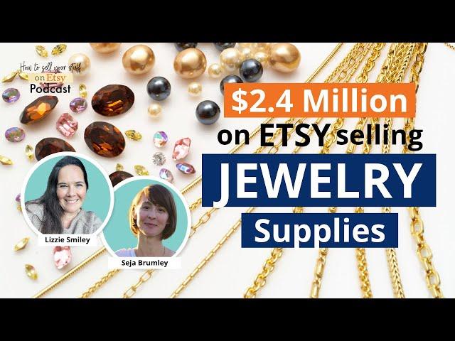 Ep 127 | $2.4 Million on Etsy Selling Jewelry Supplies --with Seja Brumley