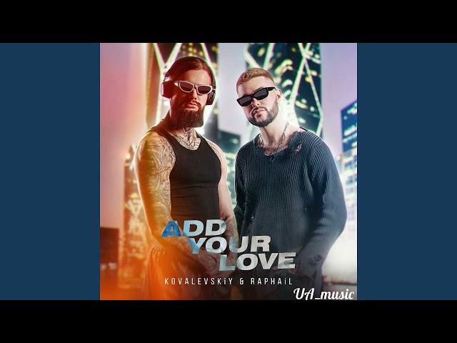 KOVALEVSKiY & RAPHAiL – Add Your Love (ПРЕМ'ЄРА 2024)