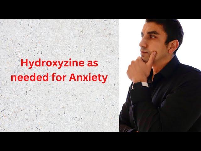 Hydroxyzine - A Medication used as Needed for Anxiety