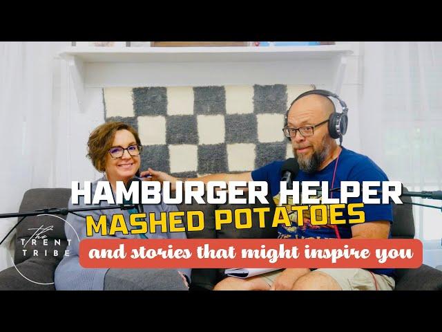 Hamburger Helper, Mashed Potatoes & Stories That Might Inspire You