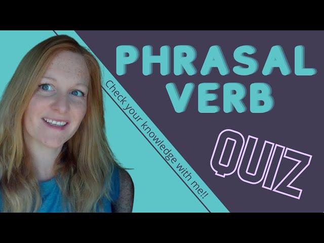 ENGLISH PHRASAL VERBS QUIZ 3 | Test phrasal verbs | Phrasal verb questions | Learn new phrasal verbs