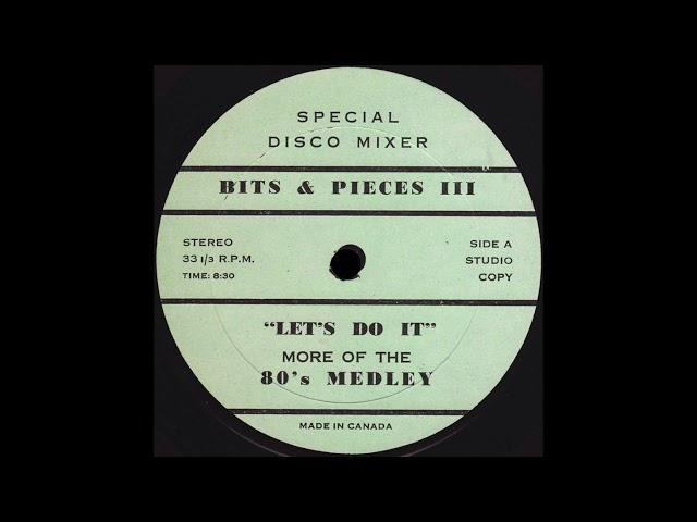 BITS & PIECES III “Let’s Do It” More Of The 80’s Medley * No Label GM101