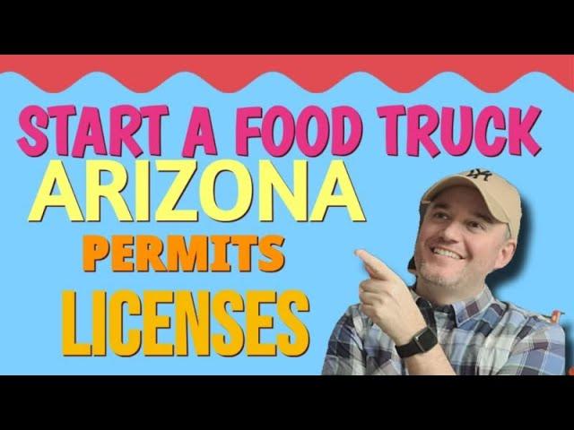 What Licenses Are Needed To Start a Food Truck Business  in Arizona [ What Do you Need to Start ]