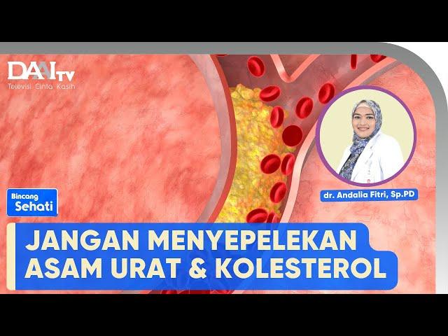 Asam Urat dan Kolesterol | Bincang Sehati