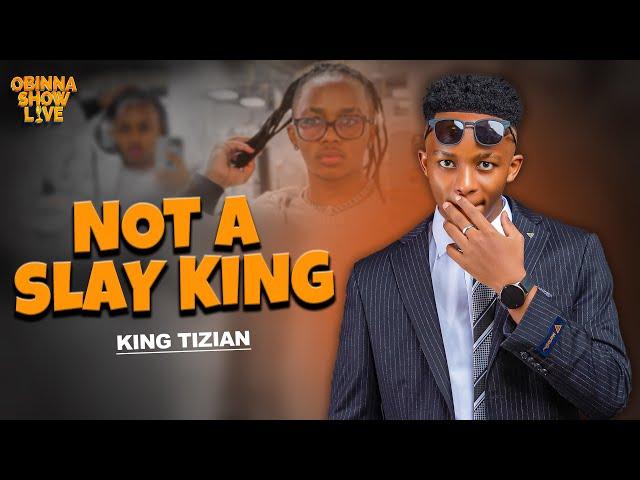 OBINNA SHOW LIVE: NOT A SLAY KING - King Tizian Savage