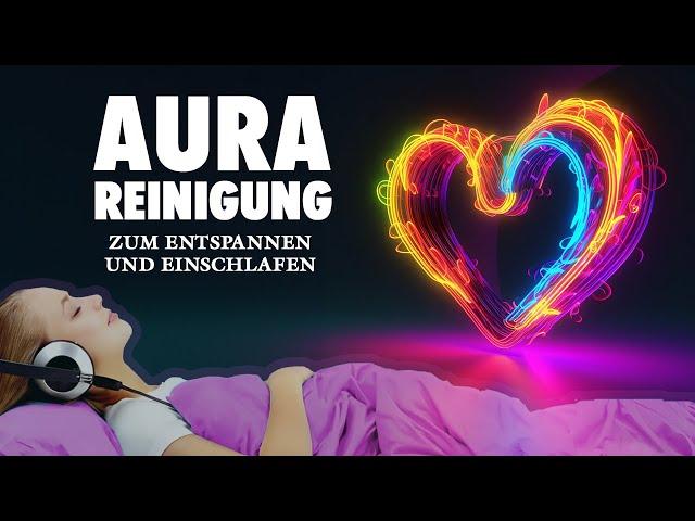 Aura-Reinigung | Heile Unruhe, Unwohlsein & Stress | Meditation