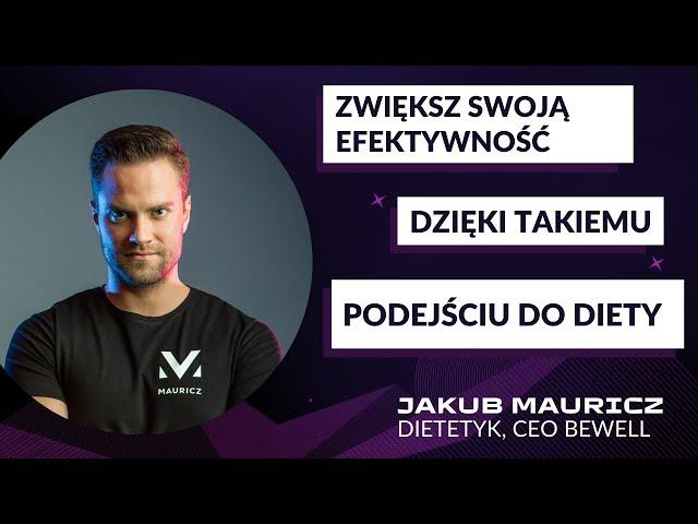 Zwiększ Swoją Efektywność Dzięki Takiemu Podejściu do Diety - Jakub Mauricz