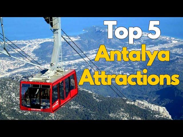 Top 5 Attractions in Antalya Turkey