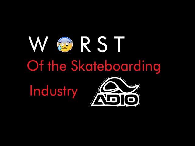 WORST of the Skateboarding Industry | ADIO Footwear