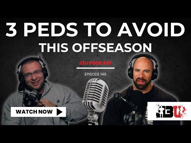 3 PED's to Not Use This Offseason - J3U Podcast // Eps.146