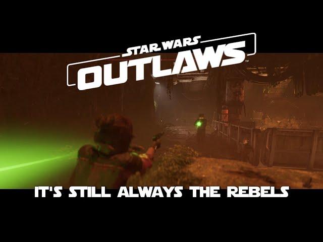 Star Wars Outlaws - It's Still Always The Rebels