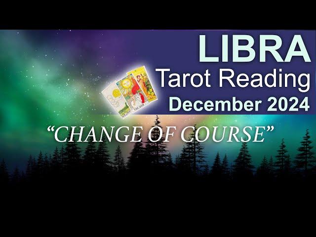 LIBRA TAROT READING "A COMPLETE CHANGE OF COURSE" December 2024 #libra #december2024 #tarotreading