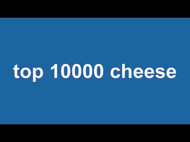 top 10000 cheese