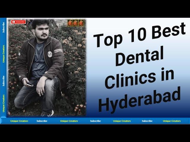 Top 10 Best Dental Clinics in Hyderabad | Unique Creators |