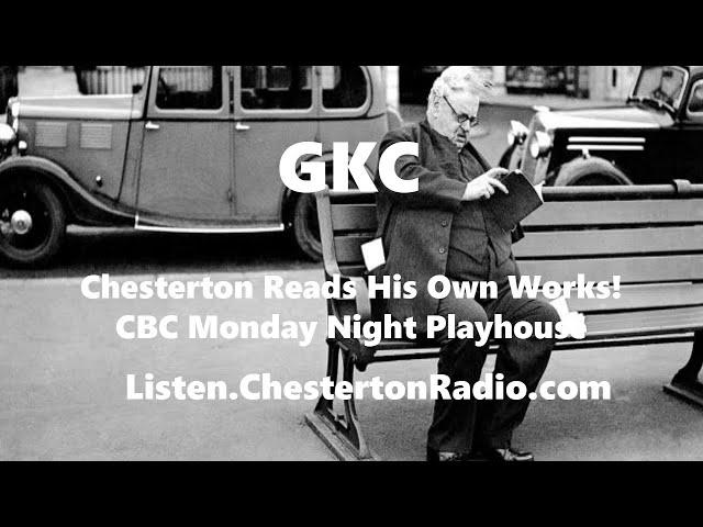 GKC - G. K. Chesterton Reads His Own Works - Monday Night Playhouse CBC