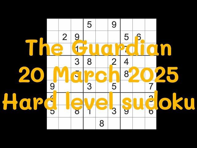 Sudoku solution – The Guardian 20 March 2025 Hard level