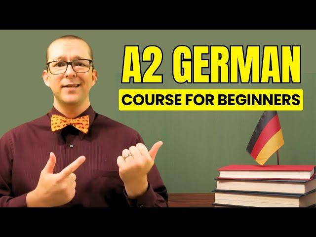 Complete Advance A2 German Course for Beginners - German Grammar, Vocabulary & Listening Course