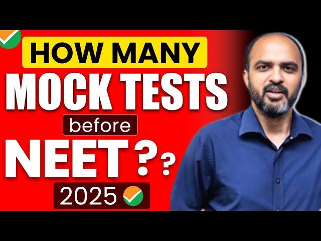 10 or 20 or 50 or 100 Mock Tests till NEET 2025? How to DECIDE?