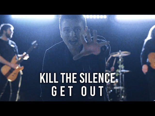 Kill The Silence - Get Out (Official Music Video)