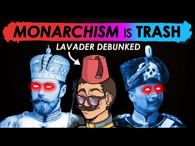 Monarchism = TRASH! Lavader Debunked (Politely)