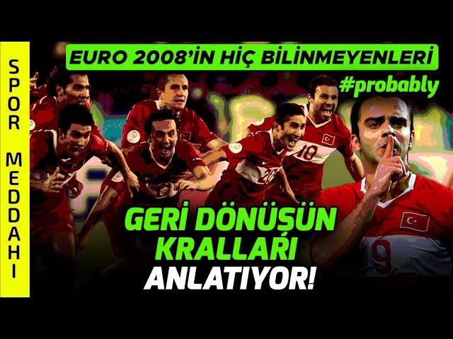 EURO 2008'in Hikayesini Yaşayanlar Anlattı! Tuncay, Nihat, Rüştü ve Diğerleri #probably